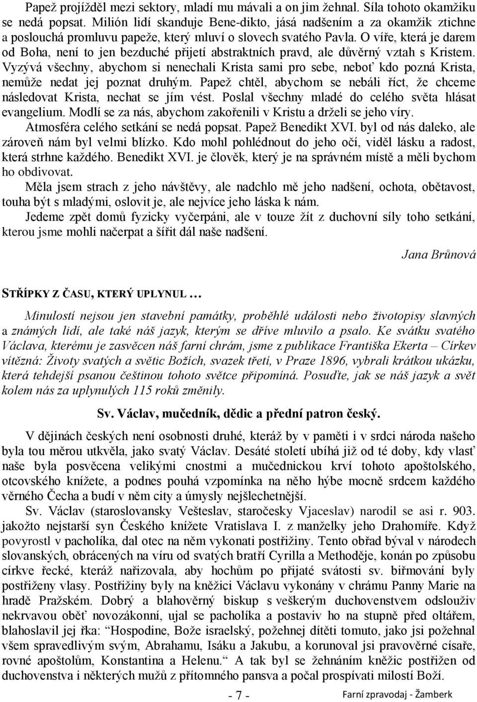 O víře, která je darem od Boha, není to jen bezduché přijetí abstraktních pravd, ale důvěrný vztah s Kristem.