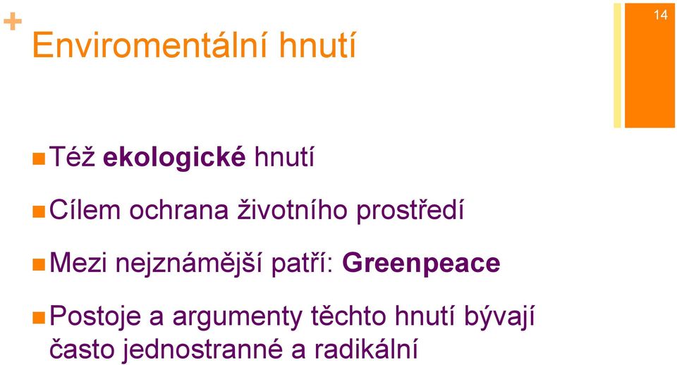 nejznámější patří: Greenpeace Postoje a