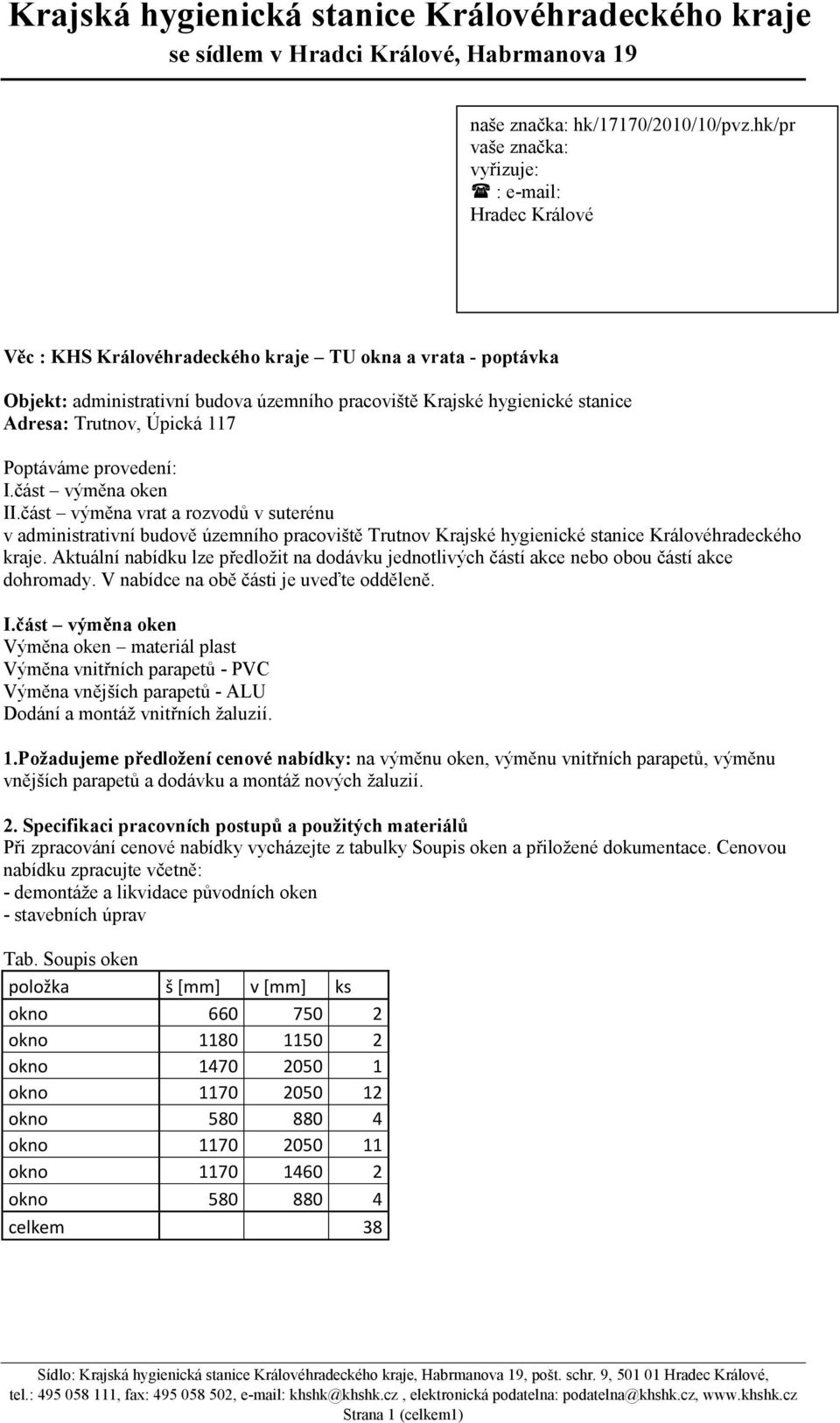 Adresa: Trutnov, Úpická 117 Poptáváme provedení: I.část výměna oken II.