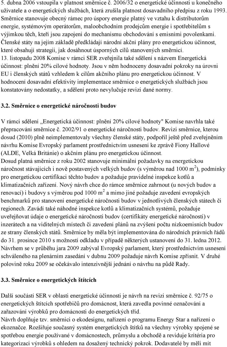 zapojeni do mechanismu obchodování s emisními povolenkami.