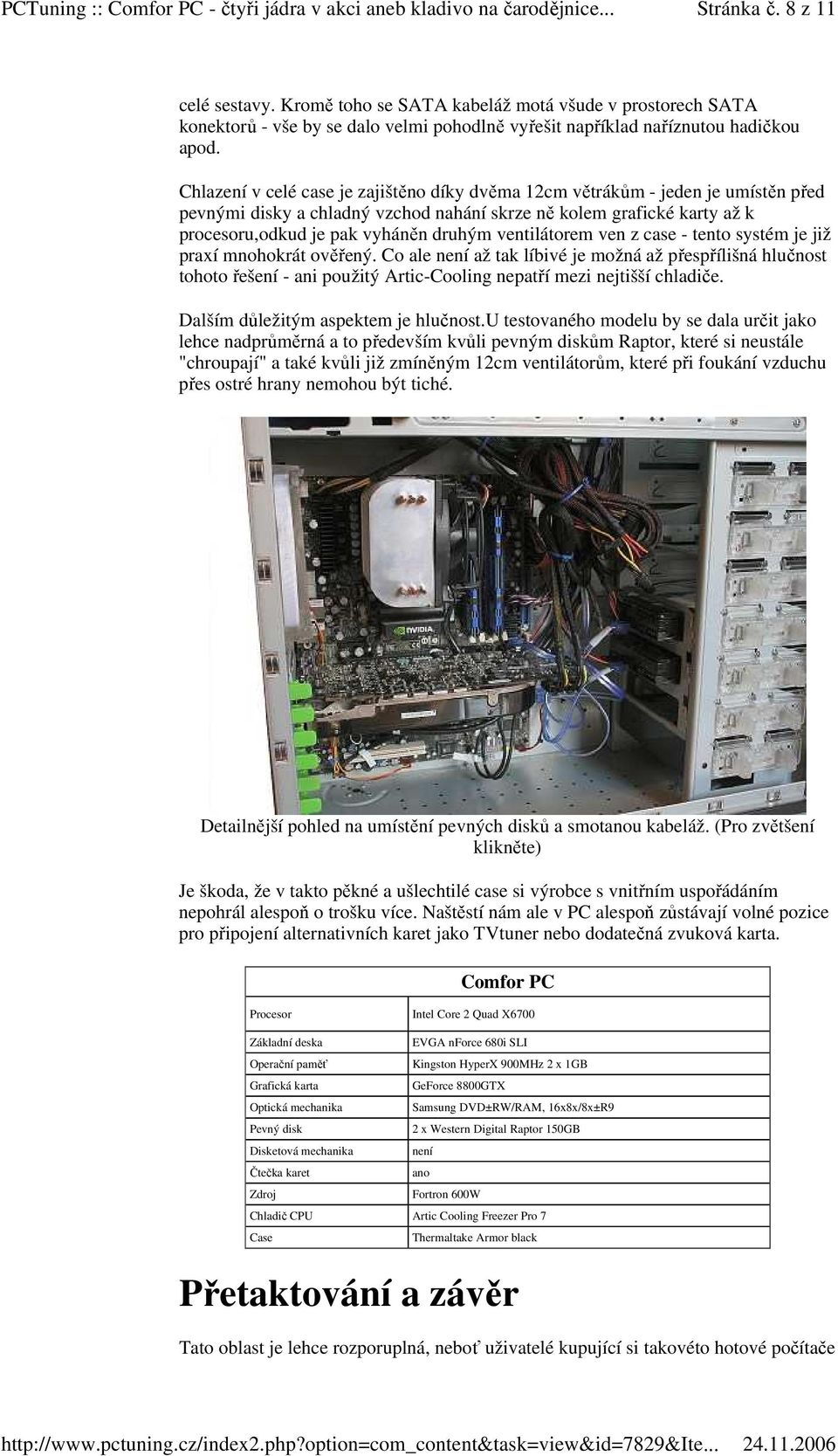 ventilátorem ven z case - tento systém je již praxí mnohokrát ověřený.