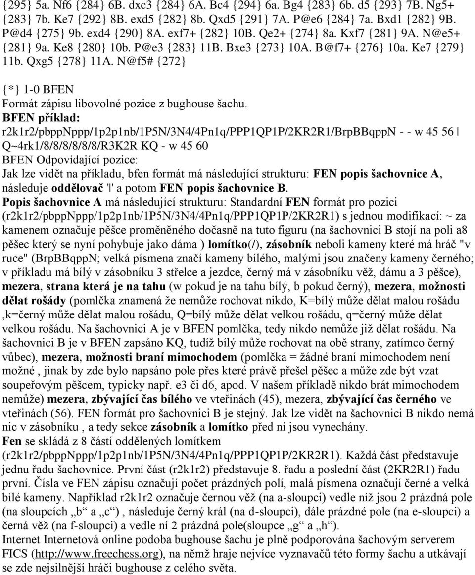 N@f5# {272} {*} 1-0 BFEN Formát zápisu libovolné pozice z bughouse šachu.