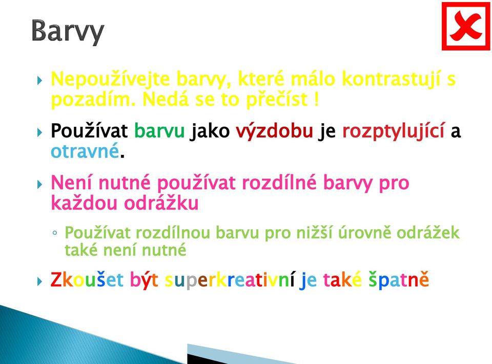 Není nutné pouţívat rozdílné barvy pro kaţdou odráţku Pouţívat rozdílnou