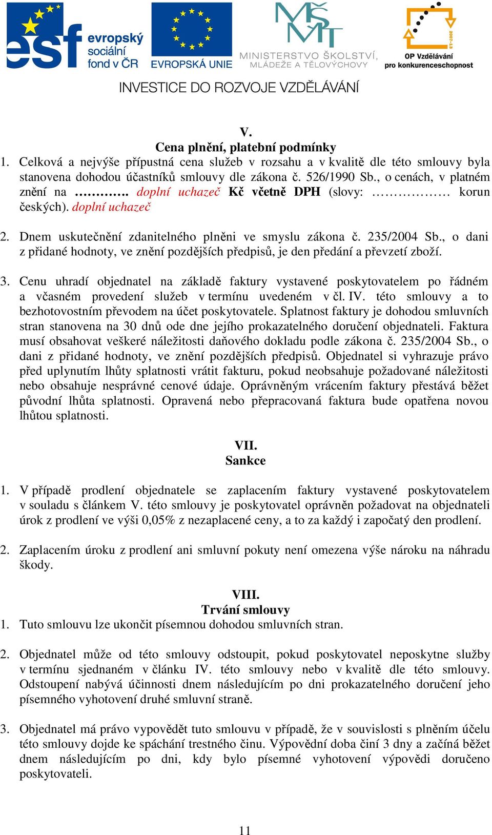 , o dani z přidané hodnoty, ve znění pozdějších předpisů, je den předání a převzetí zboží. 3.