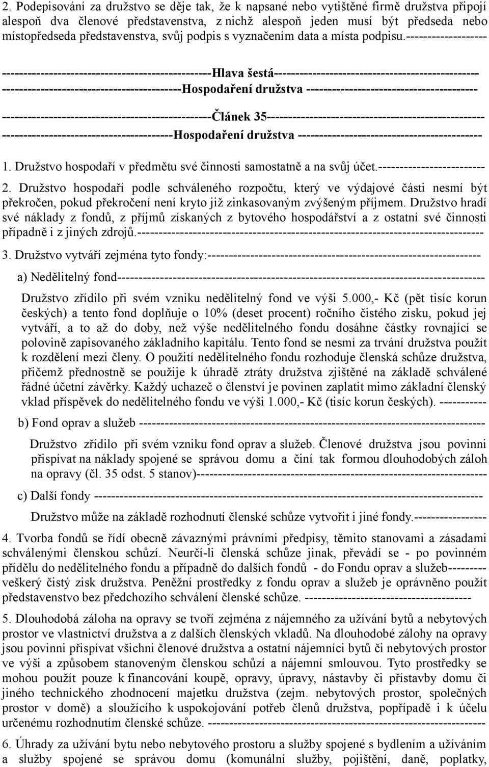 ------------------- -------------------------------------------------Hlava šestá------------------------------------------------ ------------------------------------------Hospodaření družstva