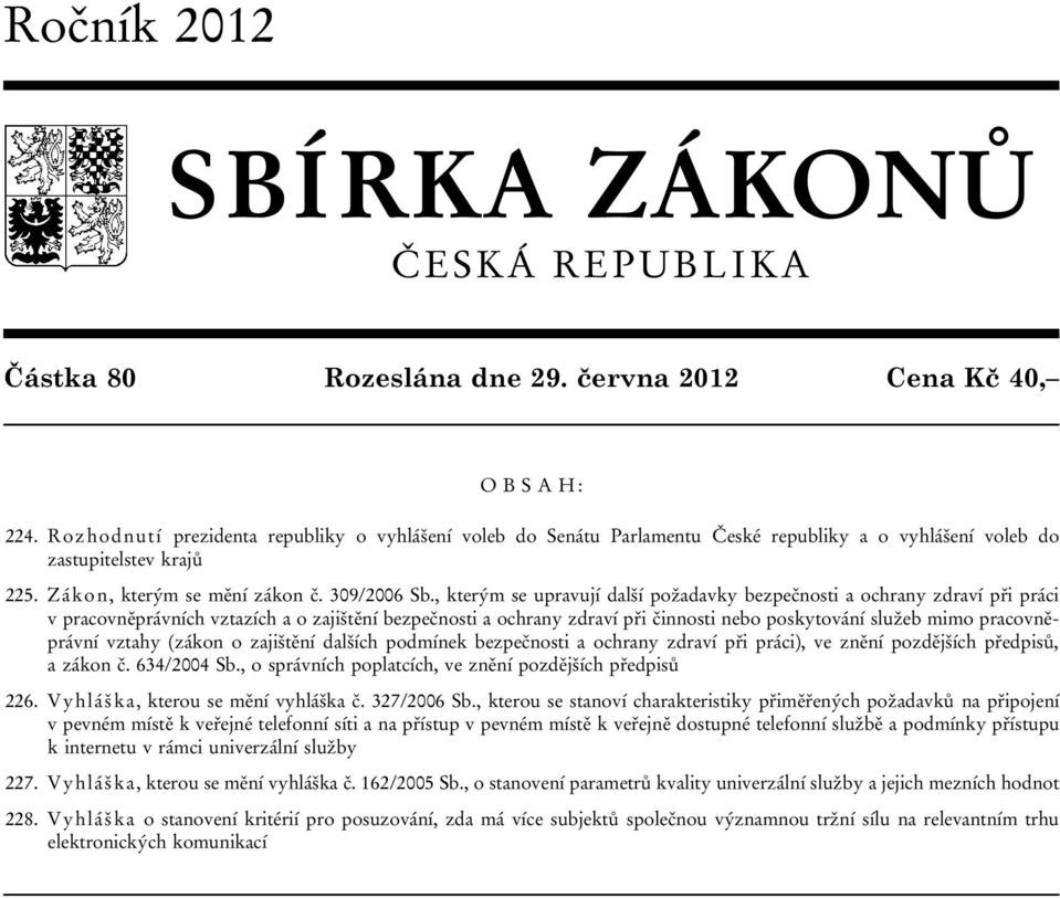 , kterým se upravují další požadavky bezpečnosti a ochrany zdraví při práci v pracovněprávních vztazích a o zajištění bezpečnosti a ochrany zdraví při činnosti nebo poskytování služeb mimo