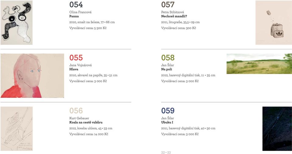 Kč 058 58 Jan Šilar Na poli 2012, barevný digitální tisk, 11 35 cm Vyvolávací cena: 3 000 Kč 056 56 Kurt Gebauer Koala na cestě vzhůru