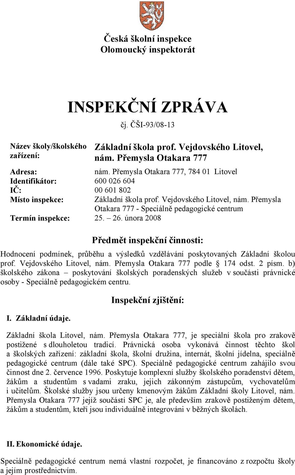 Přemysla Otakara 777 - Speciálně pedagogické centrum Termín inspekce: 25. 26.