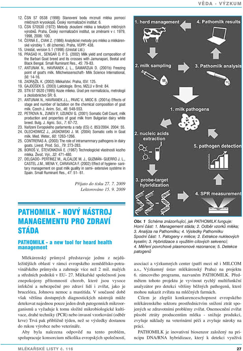 Unistat, version 5.1 (1998) (Unistat Ltd.) 16. PRASAD H., SENGAR O. P. S. (2002) Milk yield and composition of the Barbari Goat breed and its crosses with Jamunapari, Beetal and Black Bengal.