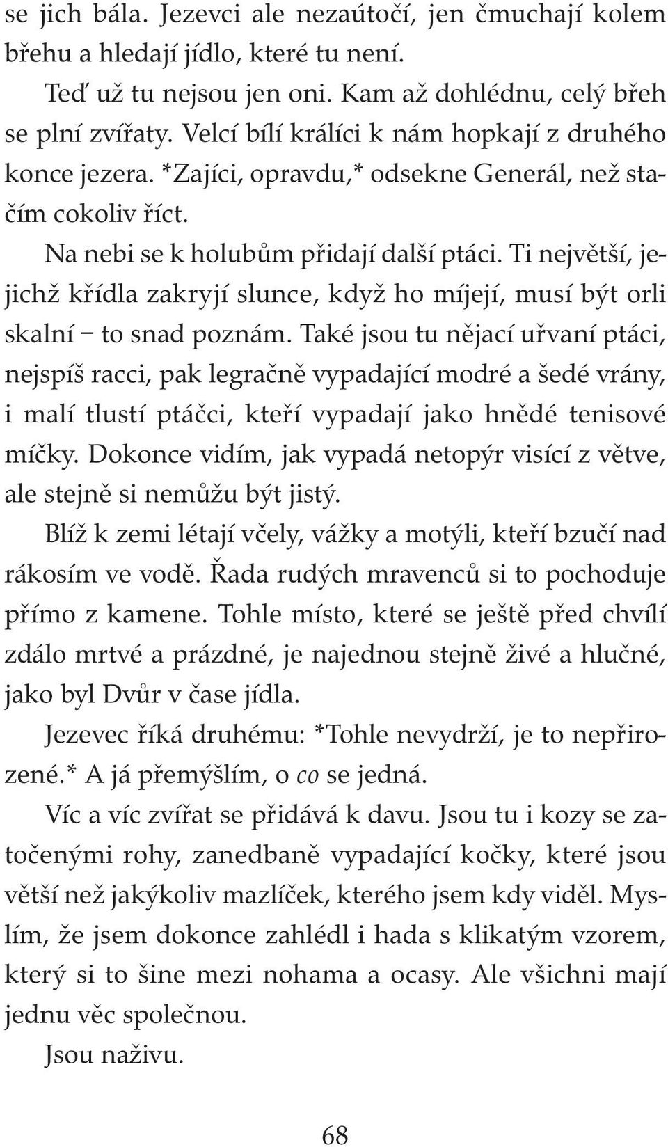 Ti největší, jejichž křídla zakryjí slunce, když ho míjejí, musí být orli skalní to snad poznám.