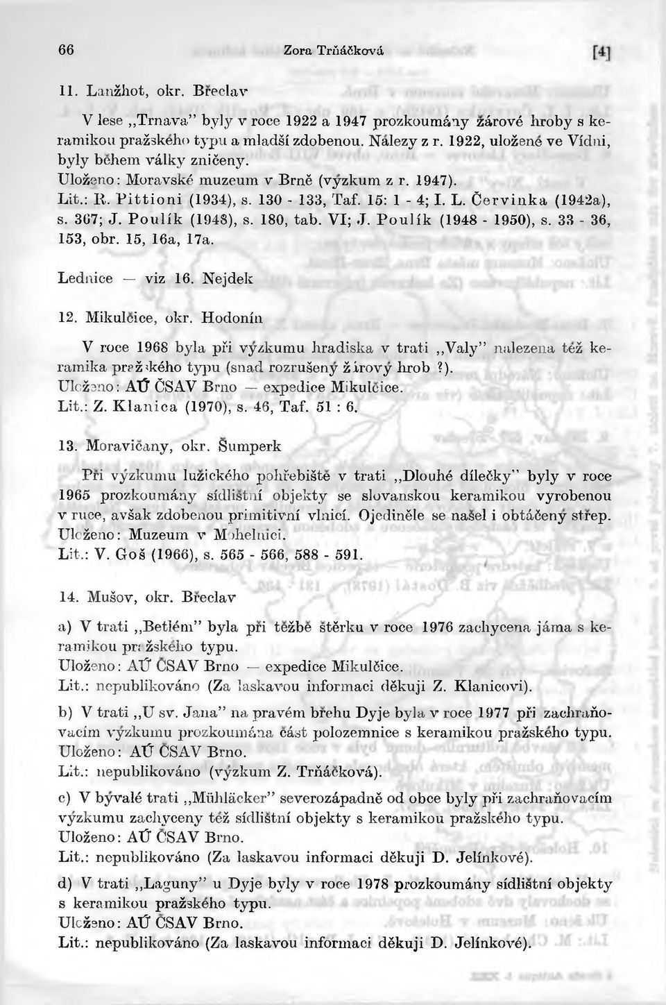 P ou lik (1948-1950), s. 33-36, 153, obr. 15, 16a, 17a. Lednice viz 16. Nejdek 12. Mikulcice, okr.