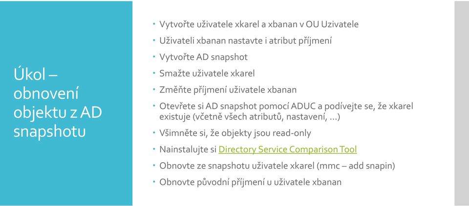 podívejte se, že xkarel existuje (včetně všech atributů, nastavení, ) Všimněte si, že objekty jsou read-only Nainstalujte si