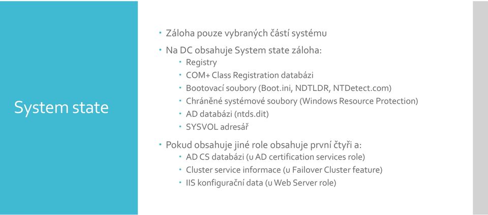 com) Chráněné systémové soubory (Windows Resource Protection) AD databázi (ntds.