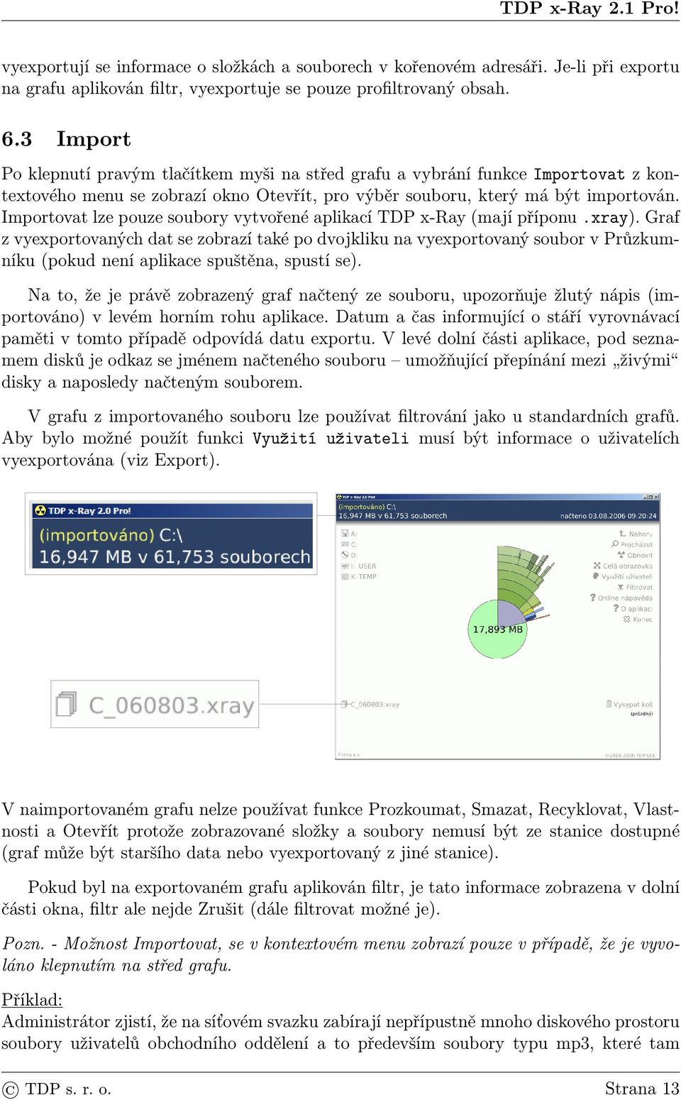 Importovat lze pouze soubory vytvořené aplikací TDP x-ray (mají příponu.xray).