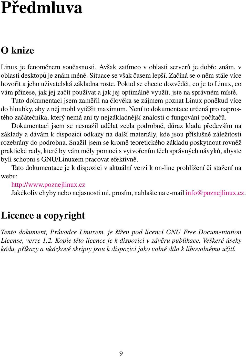 Pokud se chcete dozvědět, co je to Linux, co vám přinese, jak jej začít používat a jak jej optimálně využít, jste na správném místě.