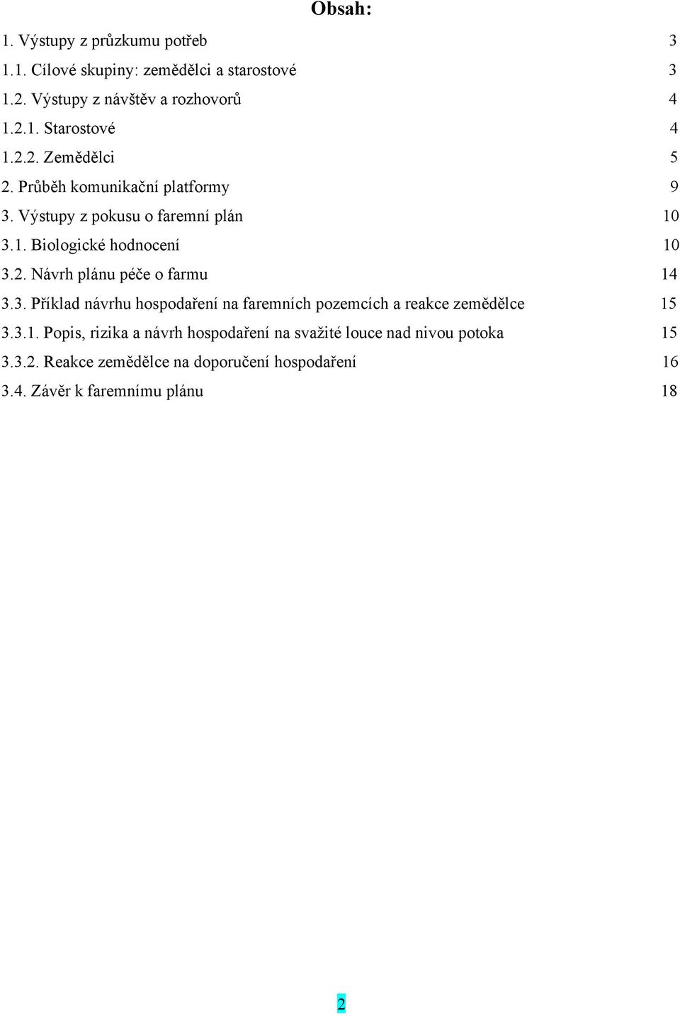 3. Příklad návrhu hospodaření na faremních pozemcích a reakce zemědělce 15