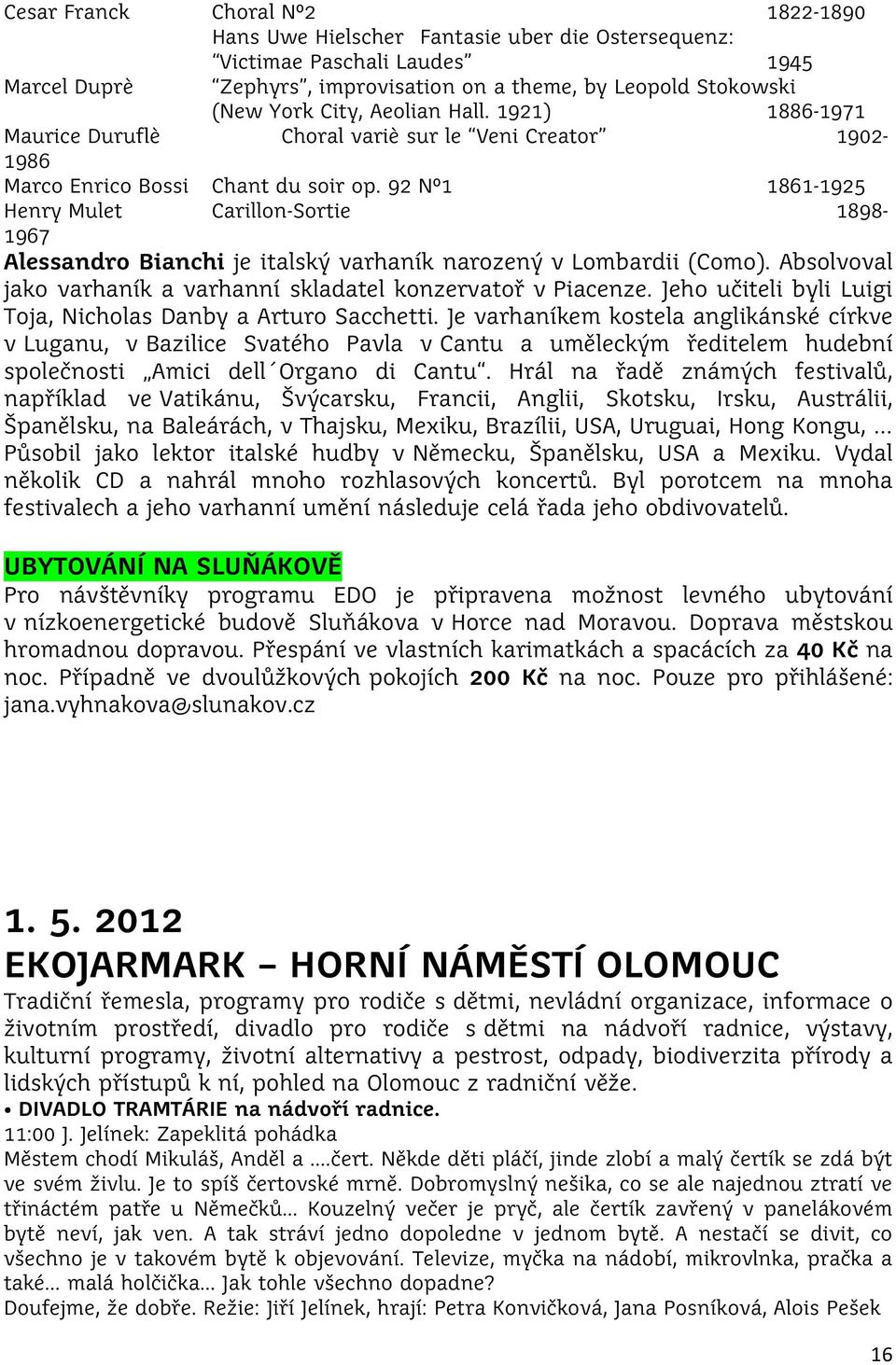 92 N 1 1861-1925 Henry Mulet Carillon-Sortie 1898-1967 Alessandro Bianchi je italský varhaník narozený v Lombardii (Como). Absolvoval jako varhaník a varhanní skladatel konzervatoř v Piacenze.