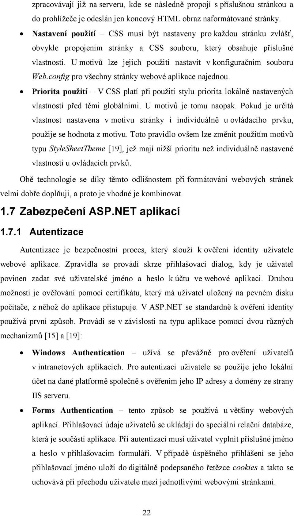 U motivů lze jejich použití nastavit v konfiguračním souboru Web.config pro všechny stránky webové aplikace najednou.