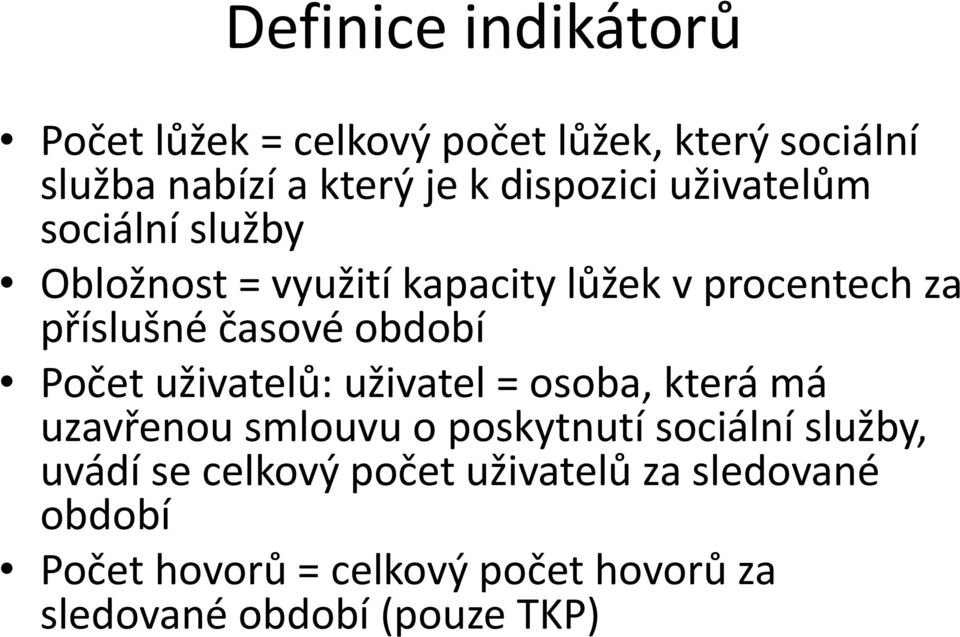 období Počet uživatelů: uživatel = osoba, která má uzavřenou smlouvu o poskytnutí sociální služby, uvádí