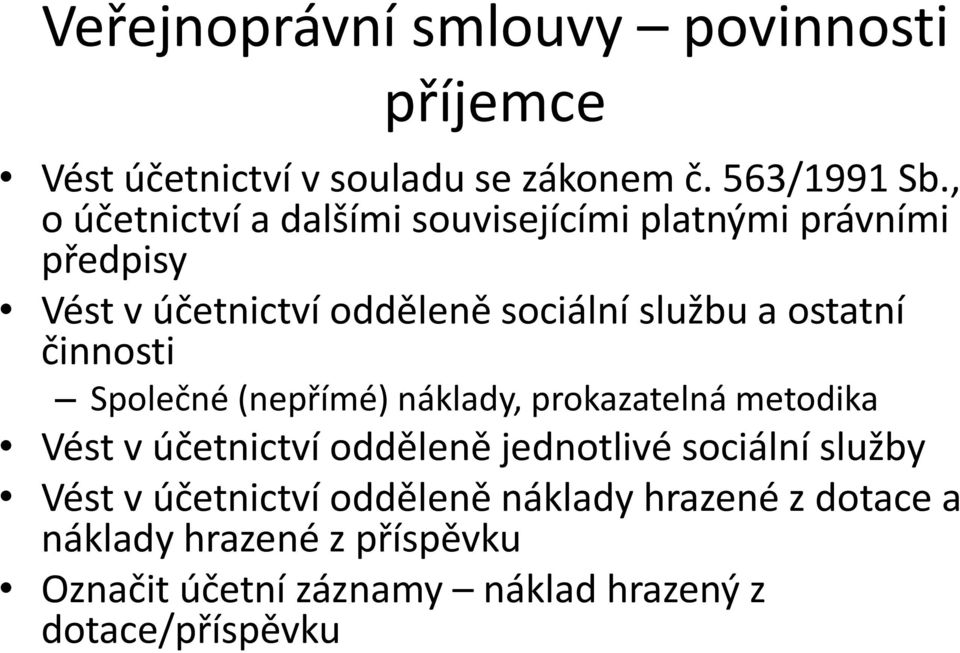 ostatní činnosti Společné (nepřímé) náklady, prokazatelná metodika Vést v účetnictví odděleně jednotlivé sociální