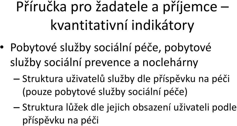 Struktura uživatelů služby dle příspěvku na péči (pouze pobytové služby