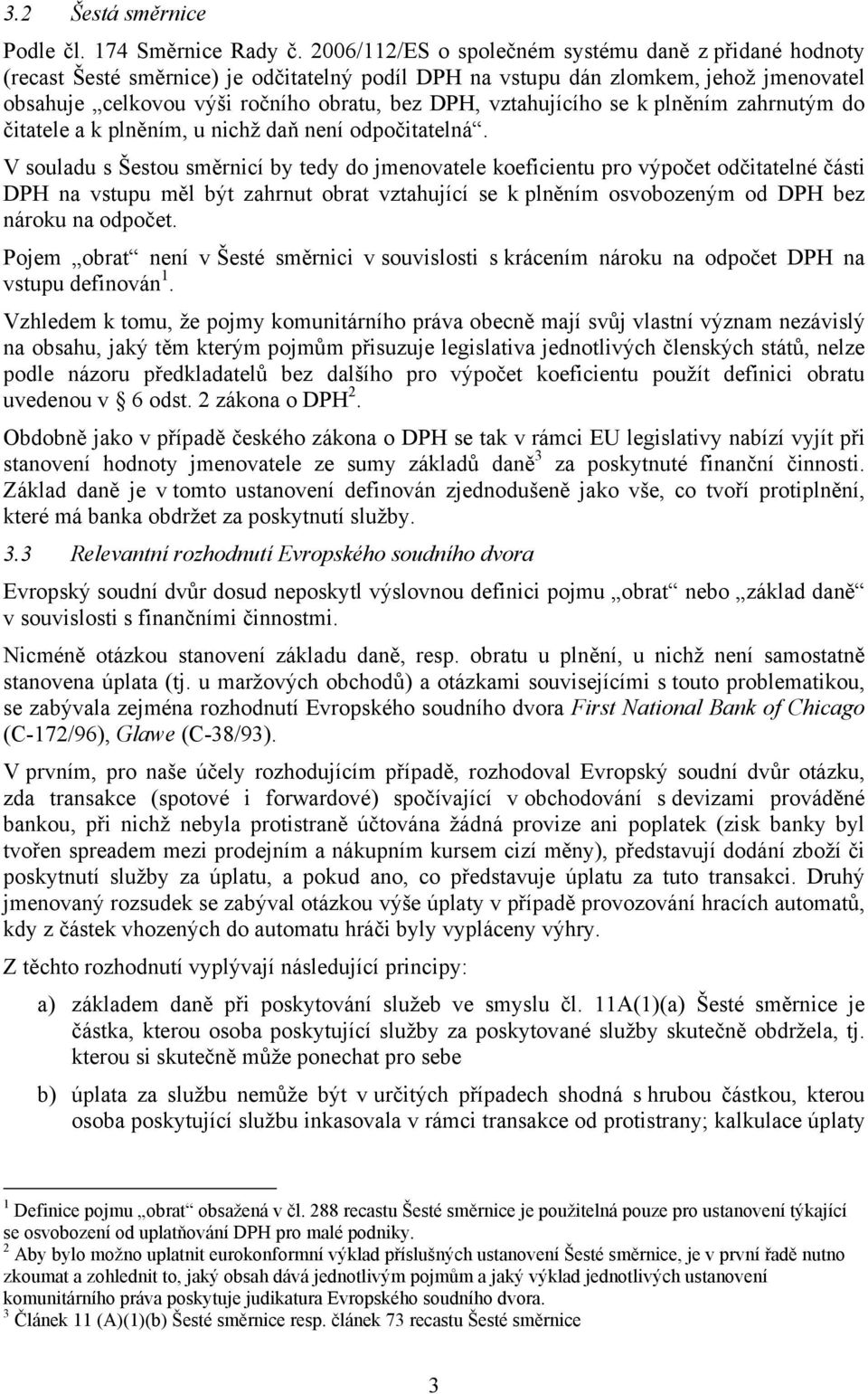 vztahujícího se k plněním zahrnutým do čitatele a k plněním, u nichž daň není odpočitatelná.