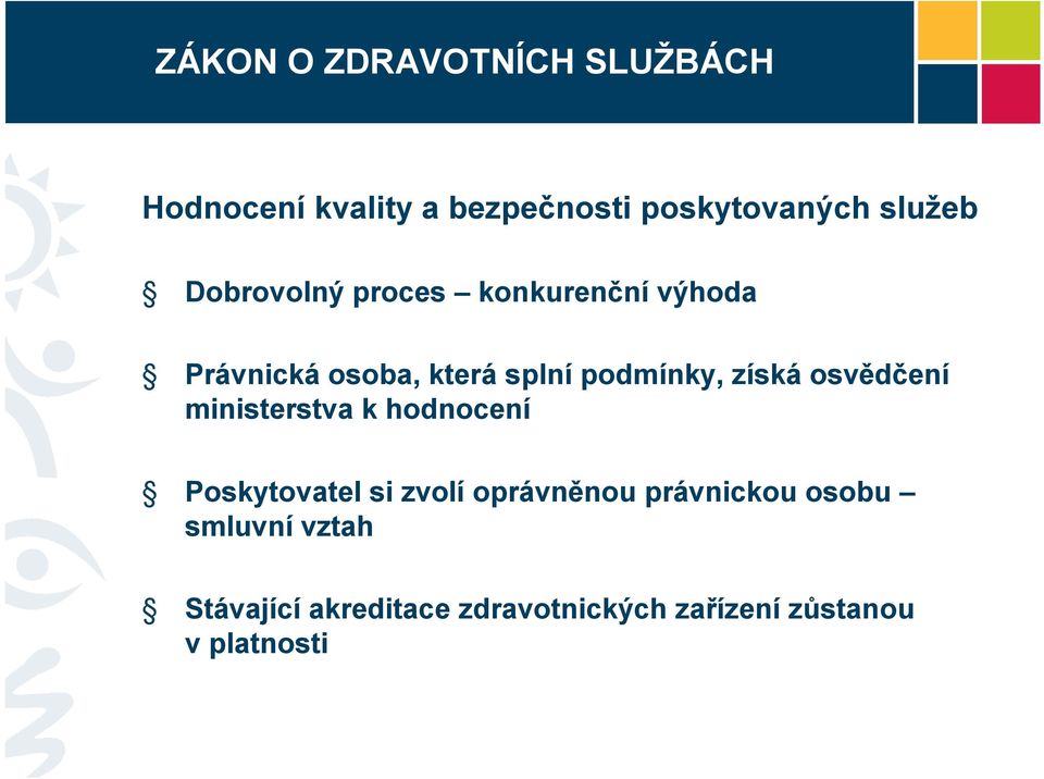 osvědčení ministerstva k hodnocení Poskytovatel si zvolí oprávněnou právnickou