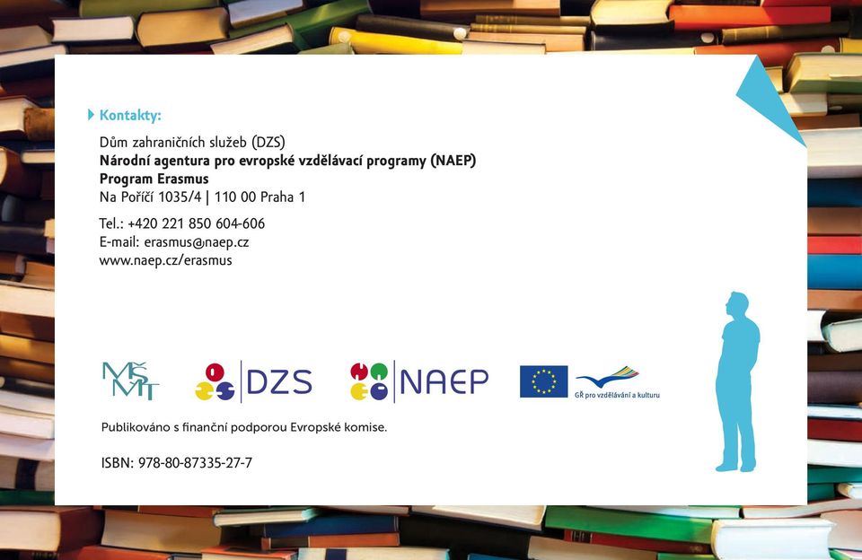 Praha 1 Tel.: +420 221 850 604-606 E-mail: erasmus@naep.