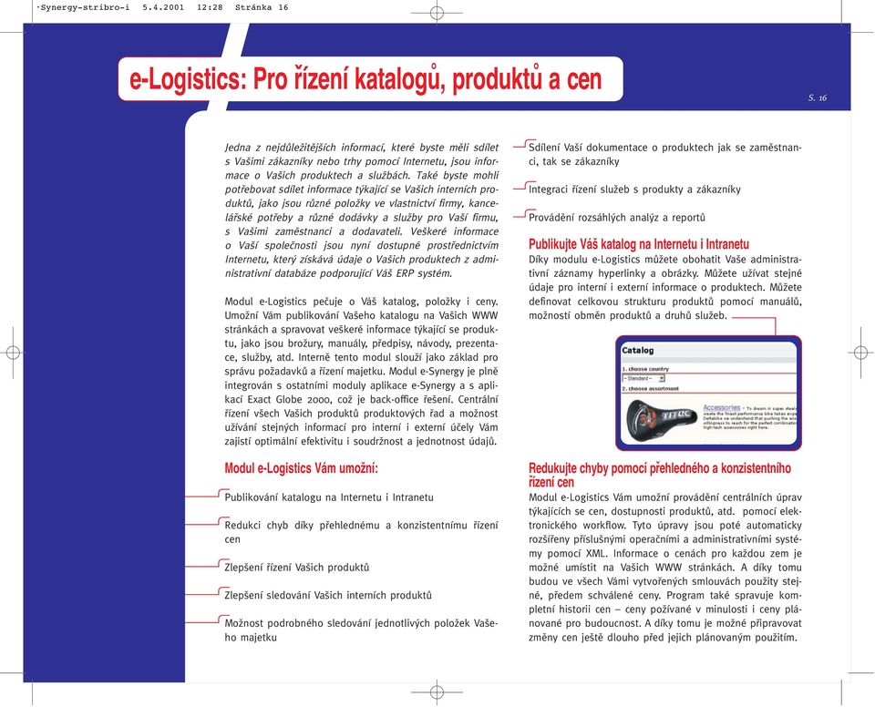 Také byste mohli potfiebovat sdílet informace t kající se Va ich interních produktû, jako jsou rûzné poloïky ve vlastnictví firmy, kanceláfiské potfieby a rûzné dodávky a sluïby pro Va í firmu, s Va