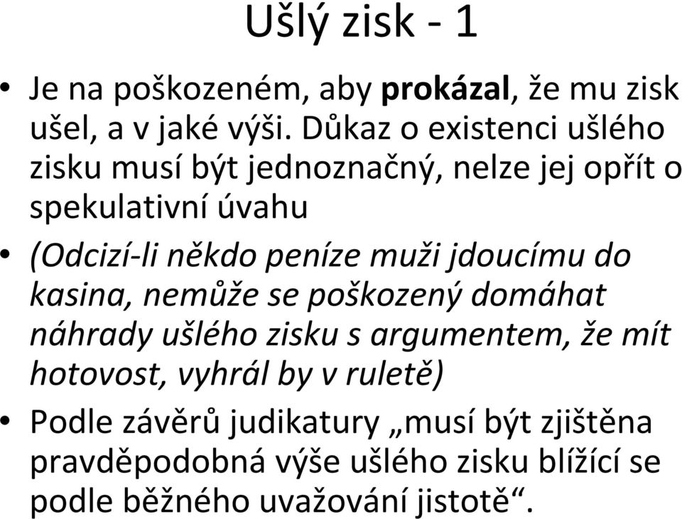 peníze muži jdoucímu do kasina, nemůže se poškozený domáhat náhrady ušlého zisku s argumentem, že mít