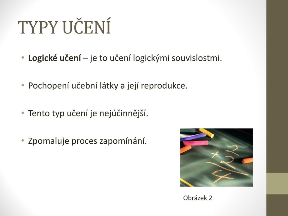 Pochopení učební látky a její reprodukce.