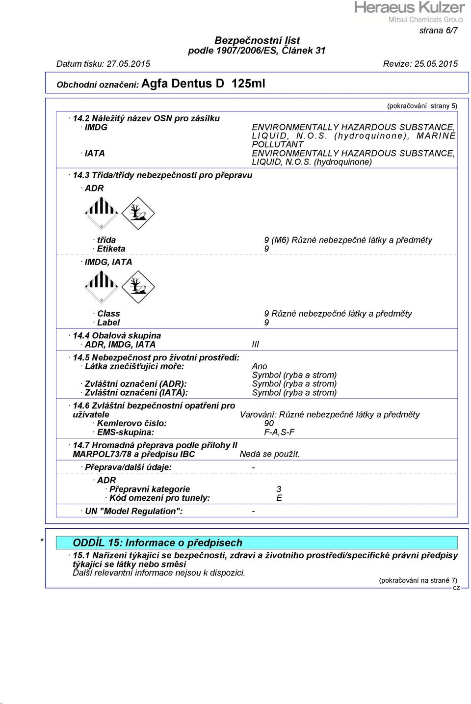 4 Obalová skupina ADR, IMDG, IATA III 14.