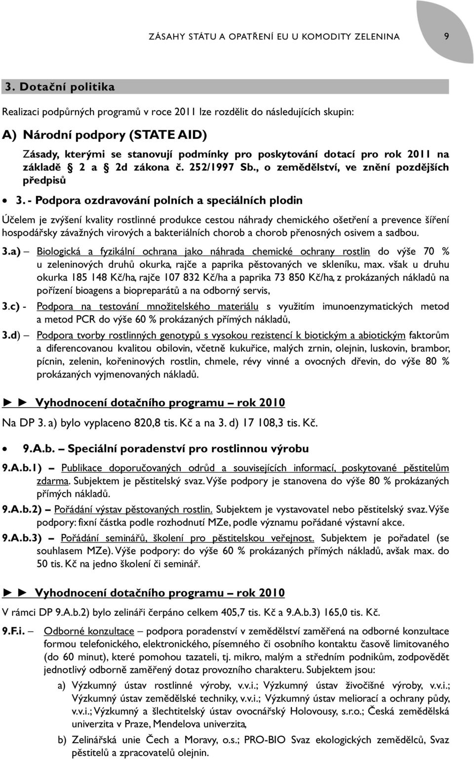 2011 na základě 2 a 2d zákona č. 252/1997 Sb., o zemědělství, ve znění pozdějších předpisů 3.