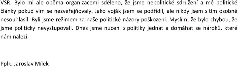 Byli jsme režimem za naše politické názory poškozeni.