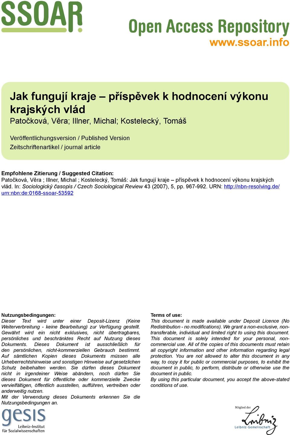 article Empfohlene Zitierung / Suggested Citation: Patočková, Věra ; Illner, Michal ; Kostelecký, Tomáš: Jak fungují kraje příspěvek k hodnocení výkonu krajských vlád.