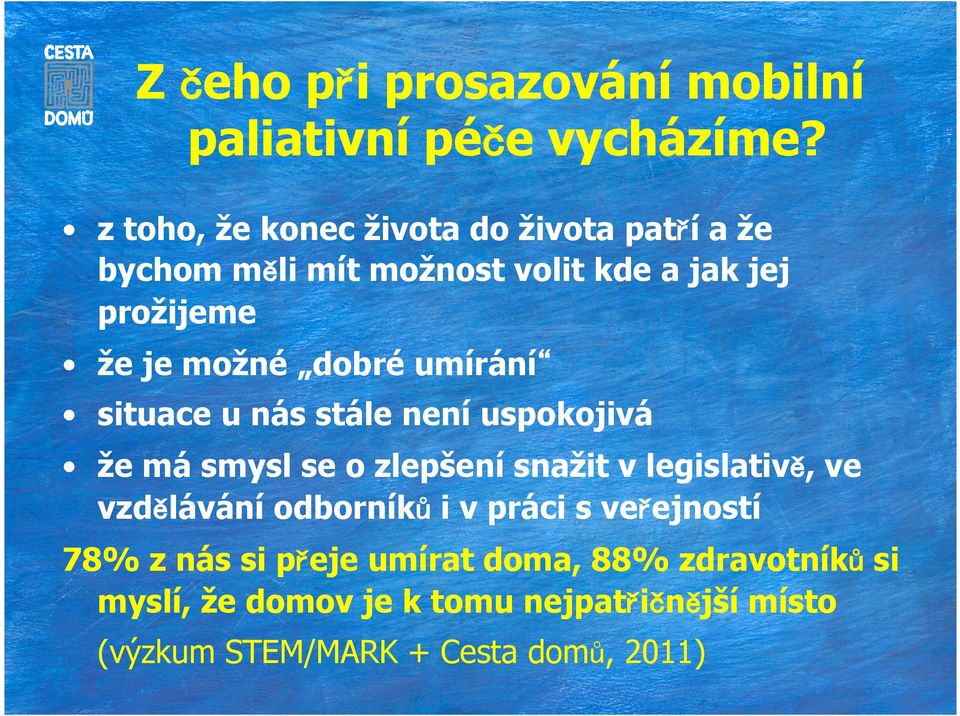 dobré umírání situace u nás stále není uspokojivá že má smysl se o zlepšení snažit v legislativě, ve vzdělávání