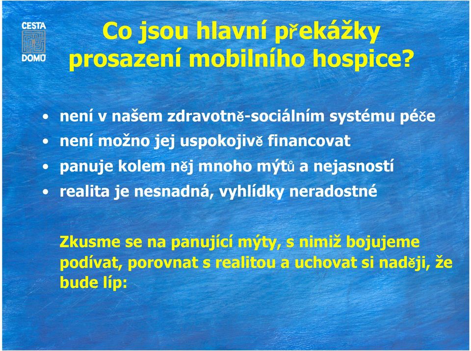 financovat panuje kolem něj mnoho mýtů a nejasností realita je nesnadná, vyhlídky