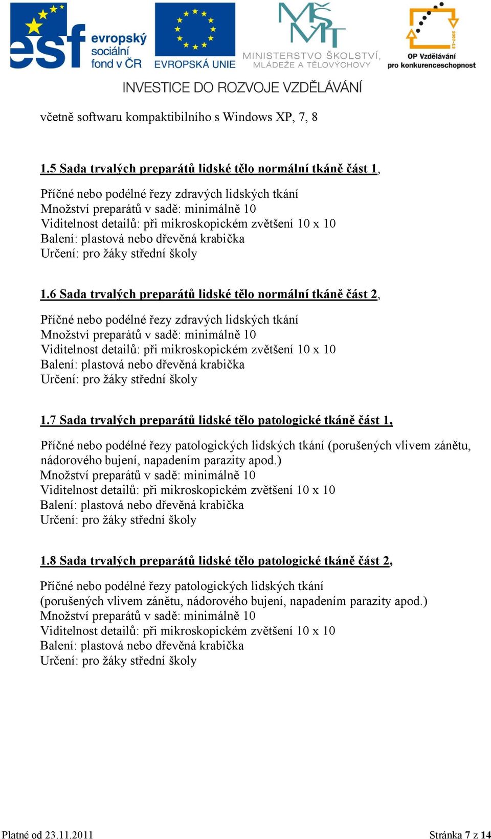 10 x 10 Balení: plastová nebo dřevěná krabička Určení: pro ţáky střední školy 1.