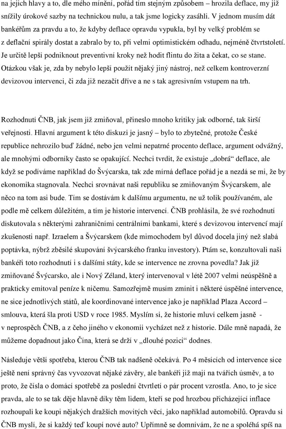 Je určitě lepší podniknout preventivní kroky než hodit flintu do žita a čekat, co se stane.