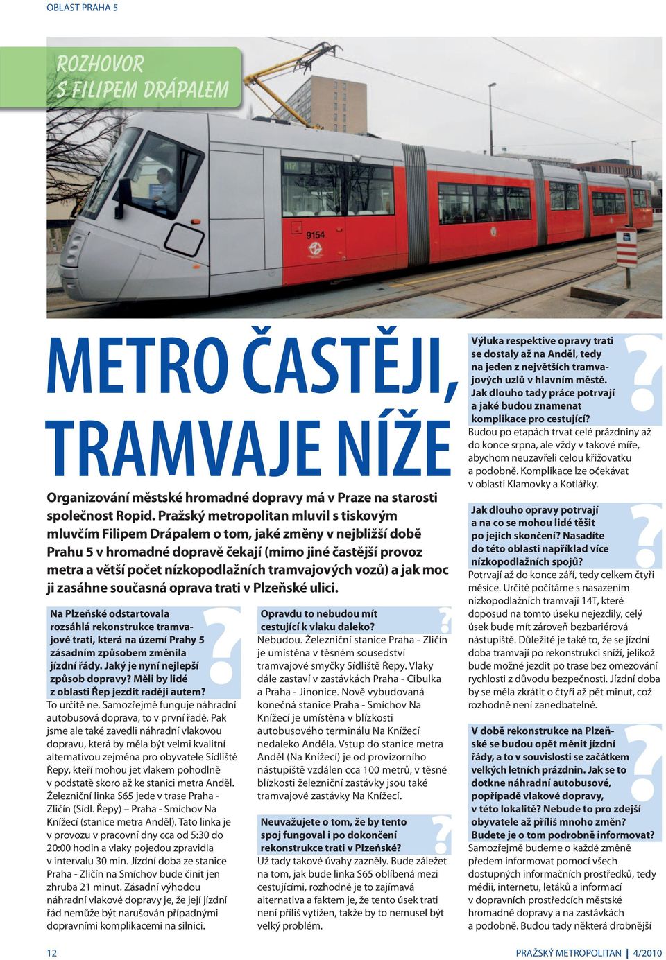 tramvajových vozů) a jak moc ji zasáhne současná oprava trati v Plzeňské ulici.