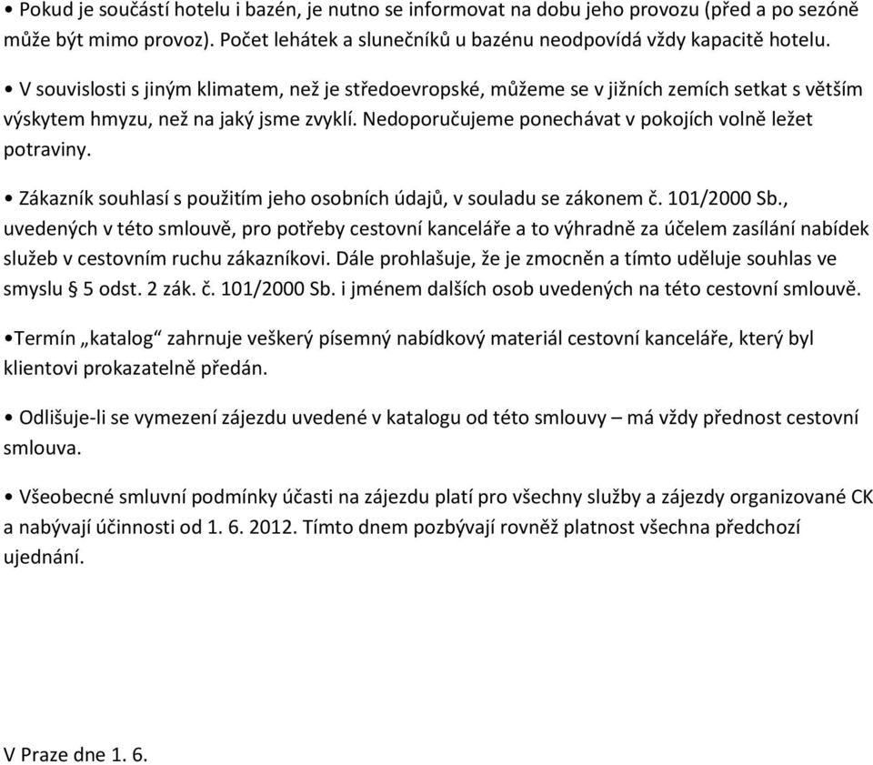 Zákazník souhlasí s použitím jeho osobních údajů, v souladu se zákonem č. 101/2000 Sb.