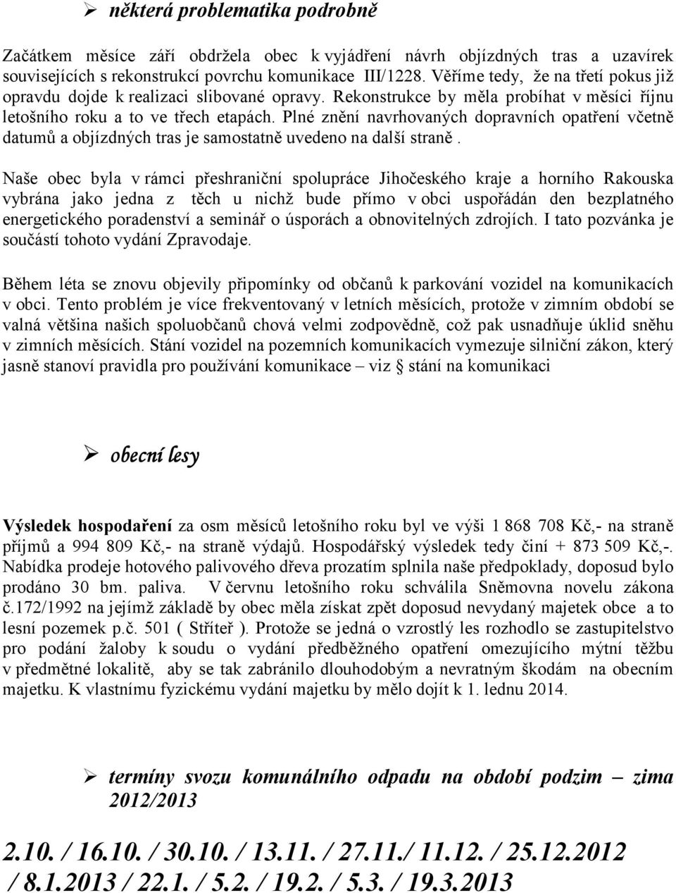 Plné znění navrhovaných dopravních opatření včetně datumů a objízdných tras je samostatně uvedeno na další straně.