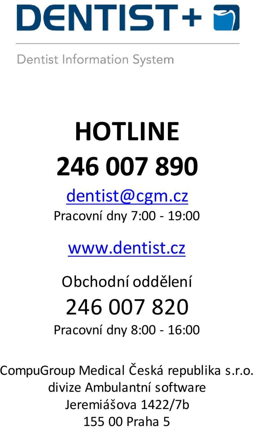 cz Obchodní oddělení 246 007 820 Pracovní dny 8:00-16:00