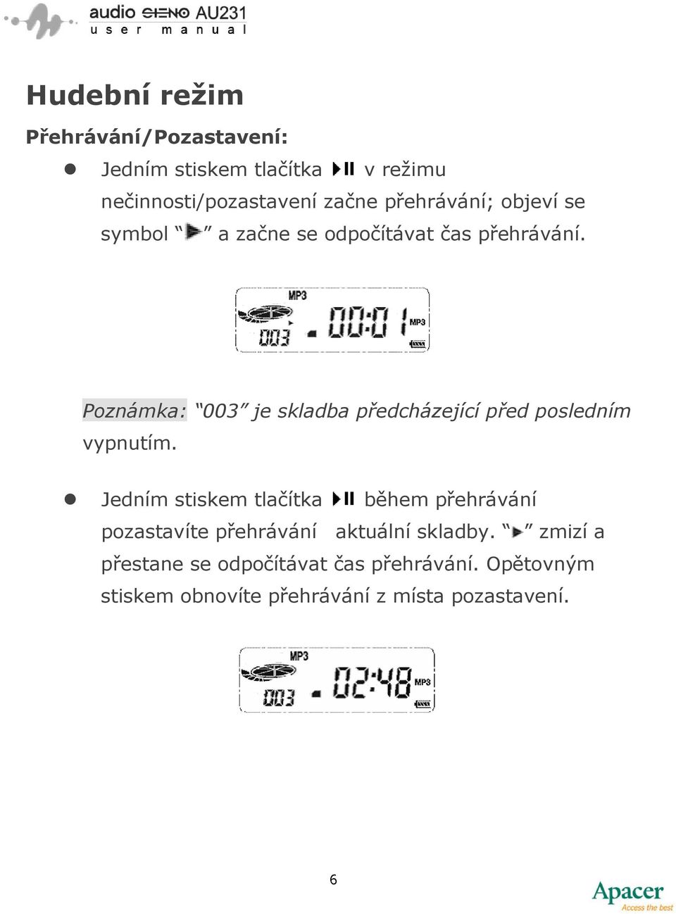 Poznámka: 003 je skladba předcházející před posledním vypnutím.