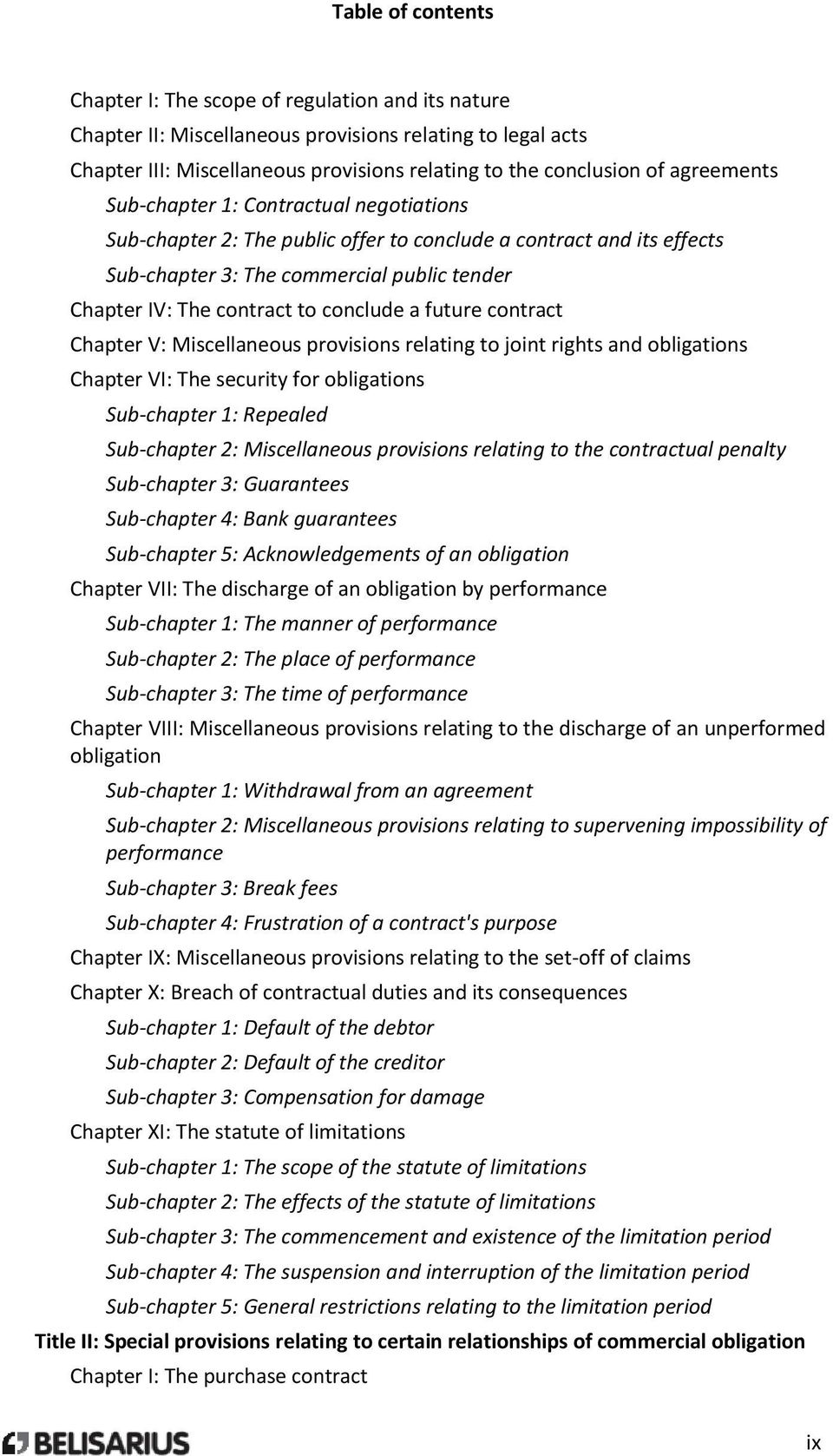 conclude a future contract Chapter V: Miscellaneous provisions relating to joint rights and obligations Chapter VI: The security for obligations Sub-chapter 1: Repealed Sub-chapter 2: Miscellaneous