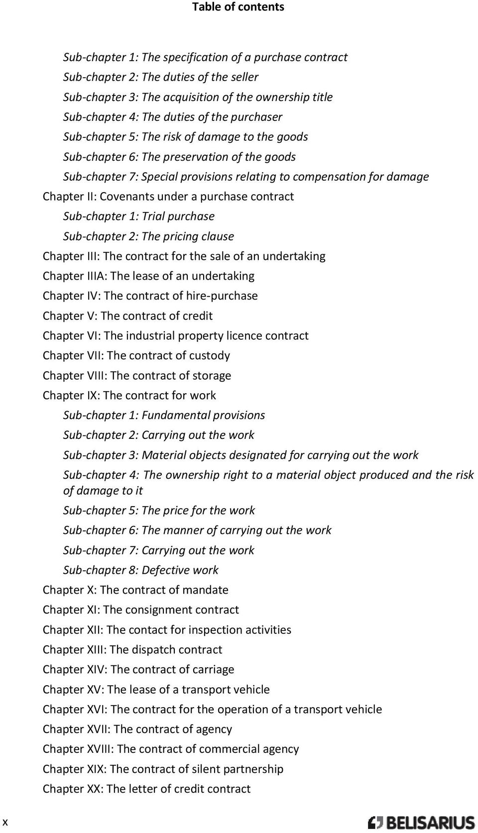 under a purchase contract Sub-chapter 1: Trial purchase Sub-chapter 2: The pricing clause Chapter III: The contract for the sale of an undertaking Chapter IIIA: The lease of an undertaking Chapter