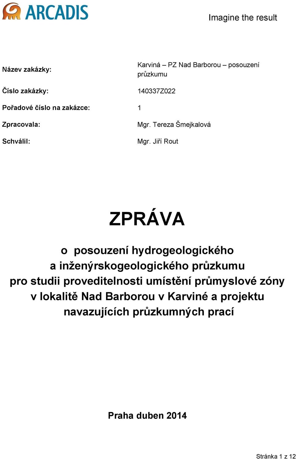 Jiří Rut ZPRÁVA psuzení hydrgelgickéh a inženýrskgelgickéh průzkumu pr studii prveditelnsti