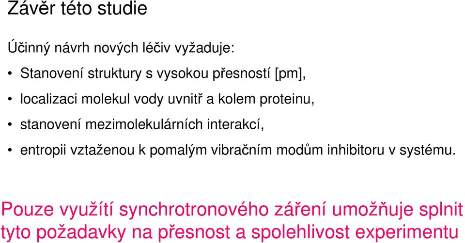 mezimolekulárních interakcí, entropii vztaženou k pomalým vibračním modům inhibitoru v