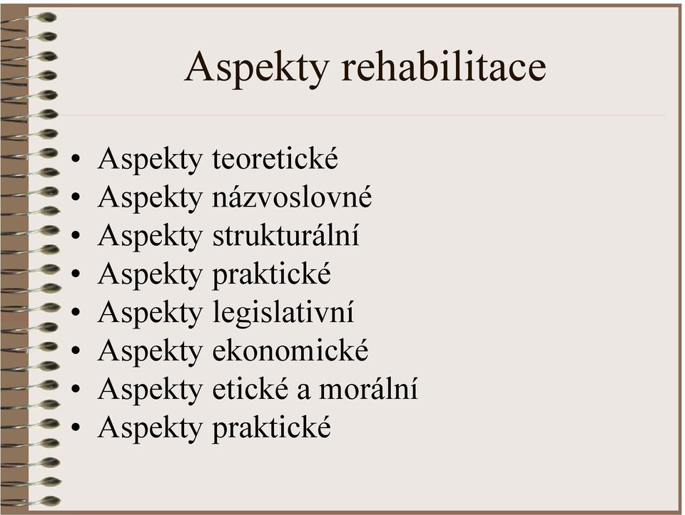 Aspekty praktické Aspekty legislativní