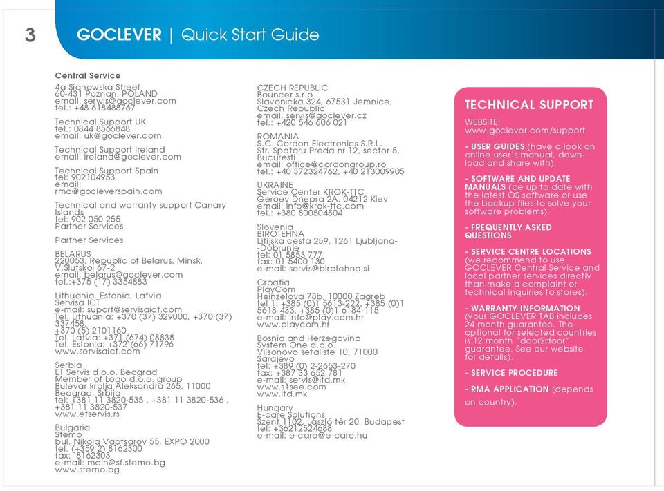 com Technical and warranty support Canary Islands tel: 902 050 255 Partner Services Partner Services BELARUS 220053, Republic of Belarus, Minsk, V.Slutskoi 67-2 email: belarus@goclever.com tel.